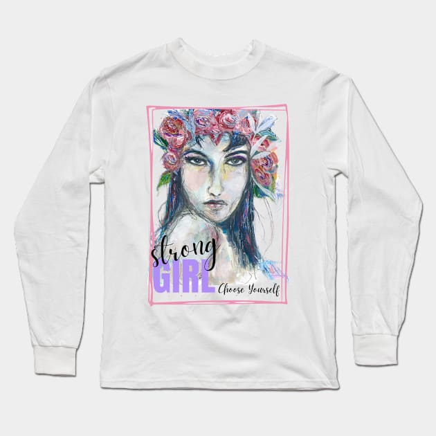 Strong Girl Choose Yourself Woman's Day Long Sleeve T-Shirt by ArtistrybyAdonna